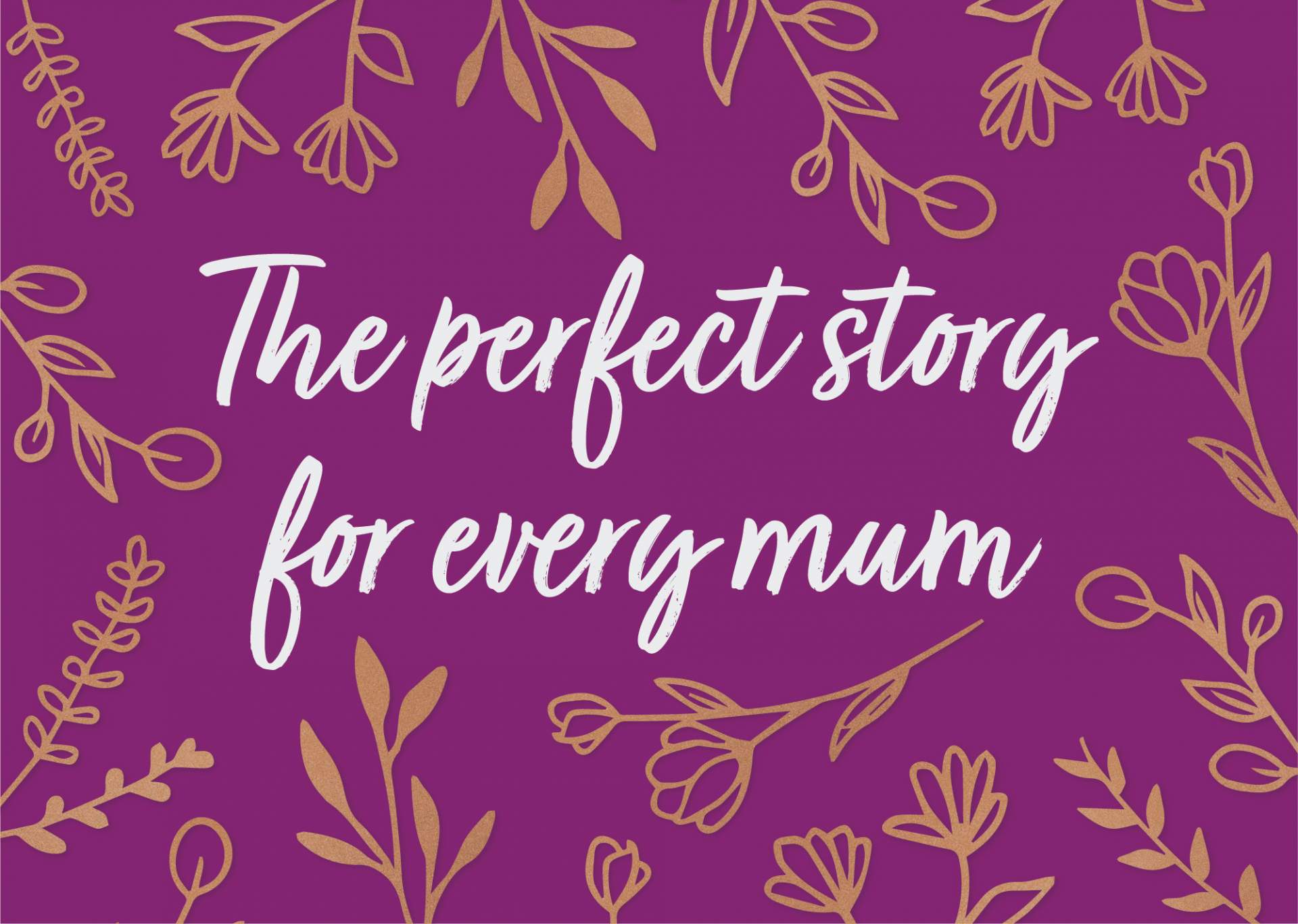 The perfect story for every Mum