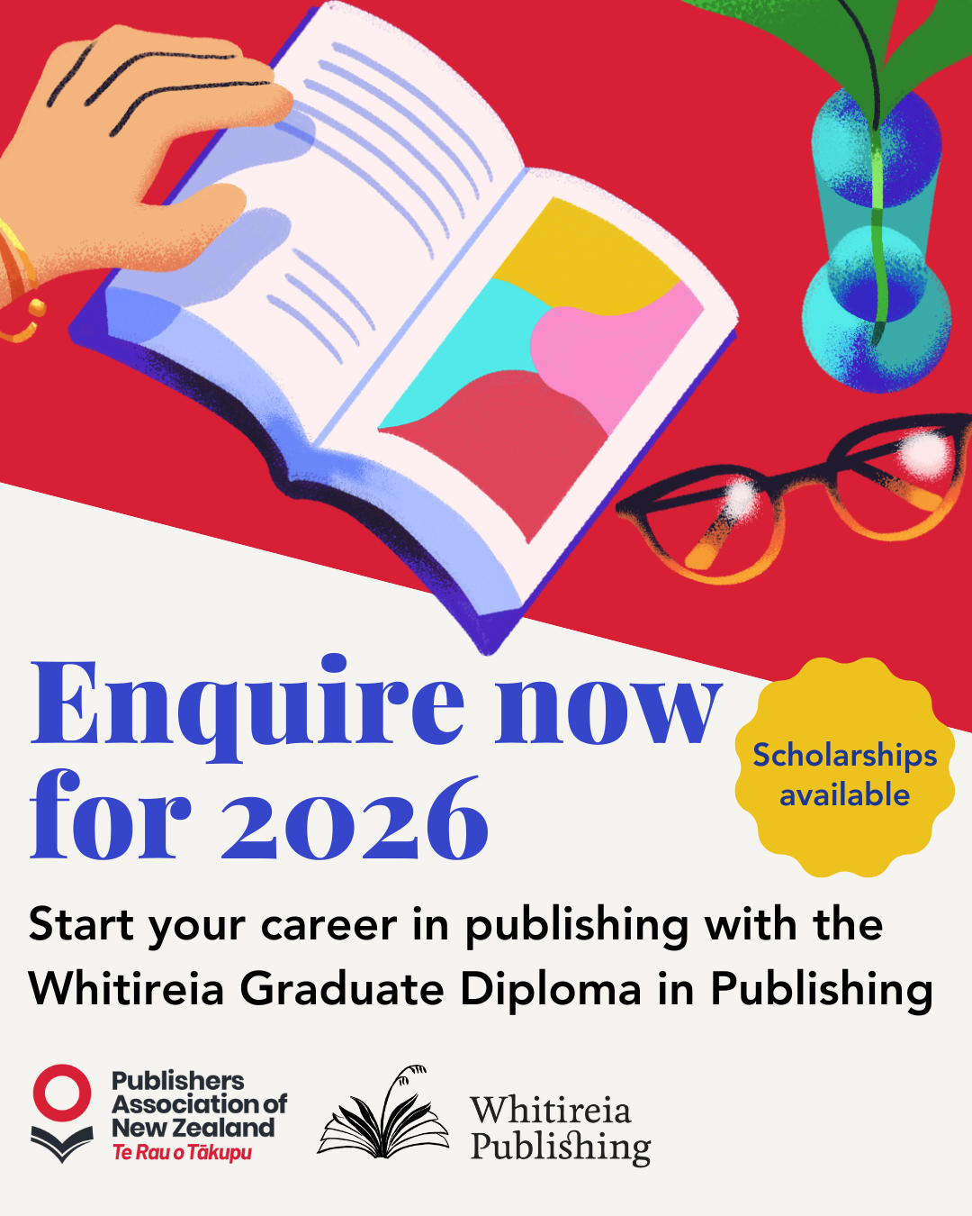 Enquire now for 2026. Start your career in publishing with the Whitireia Graduate Diploma in Publishing. Publishing Association of NZ. Whitireia Publishing. Scholarships available. 